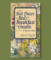 as seen in: the best places to bed and breakfast in ontario by janette higgins